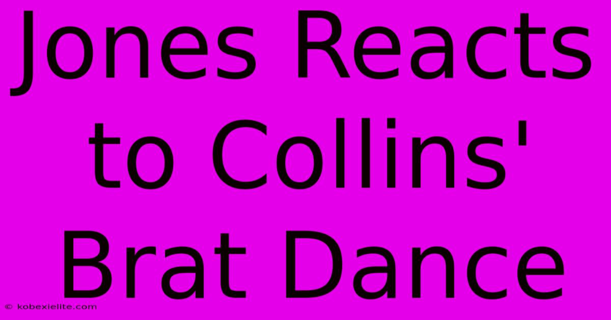 Jones Reacts To Collins' Brat Dance