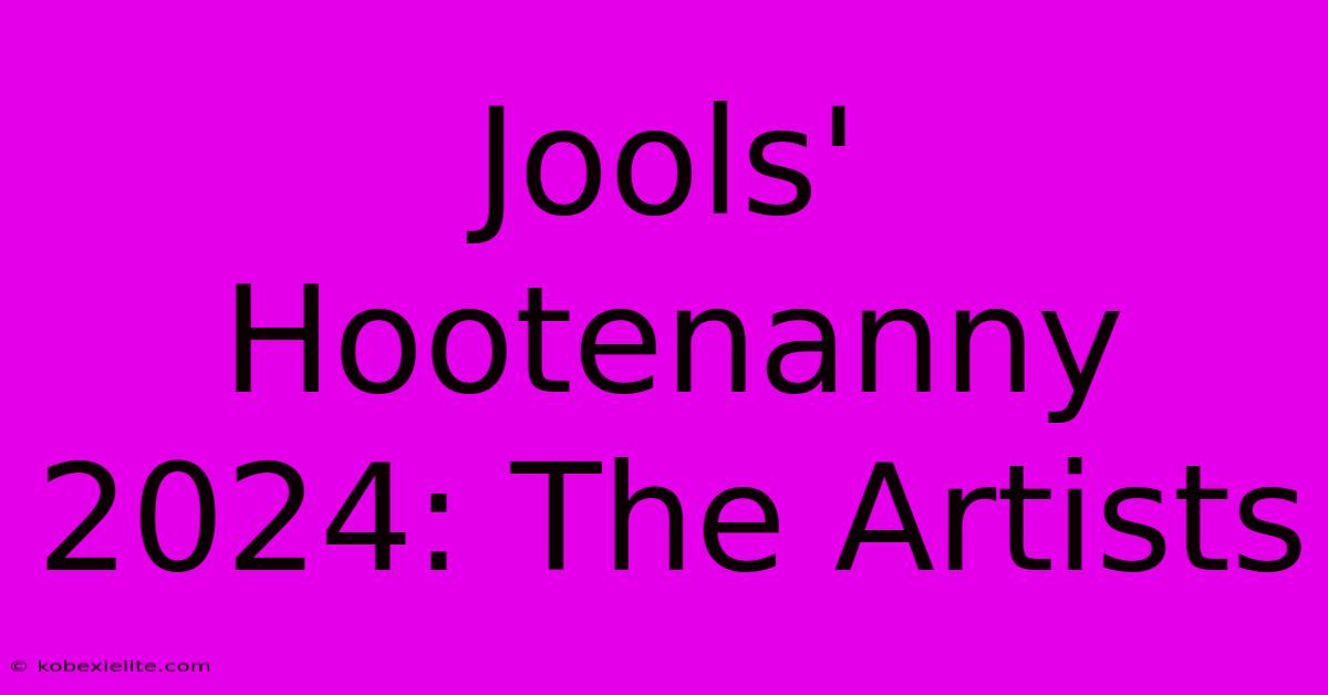 Jools' Hootenanny 2024: The Artists