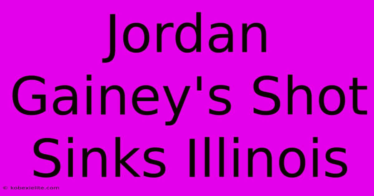 Jordan Gainey's Shot Sinks Illinois Jordan Gainey's Shot Sinks Illinois