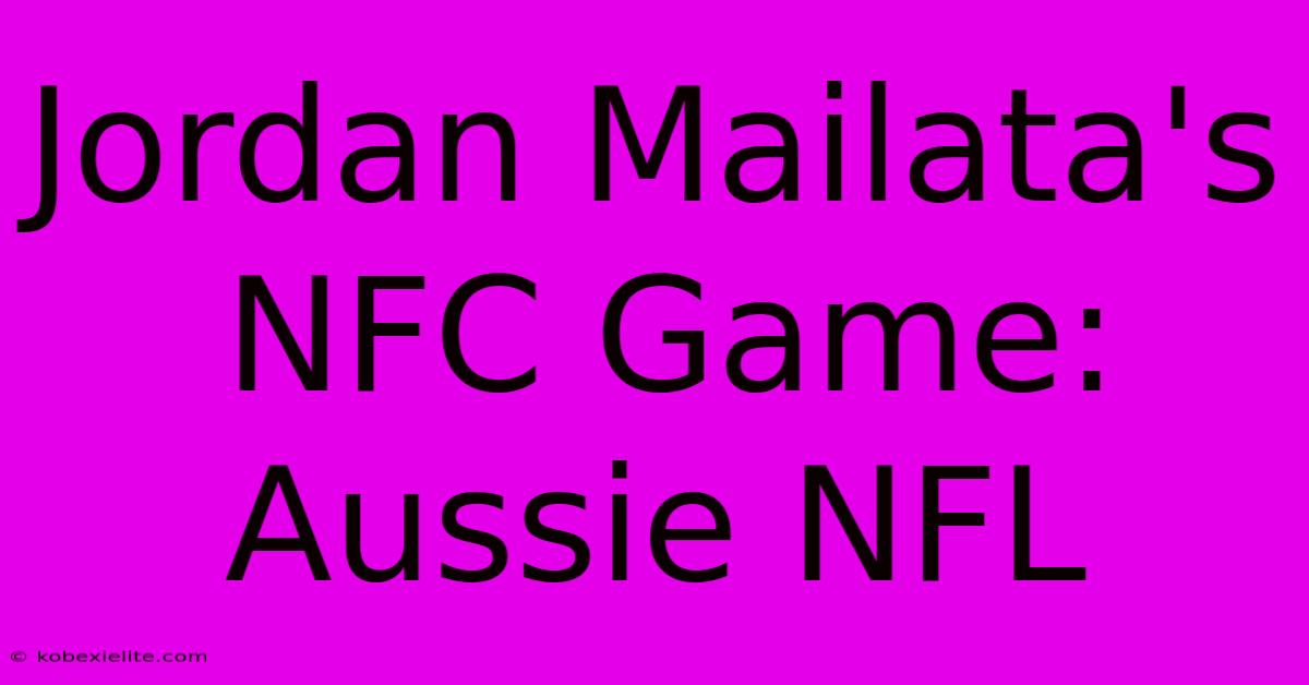 Jordan Mailata's NFC Game: Aussie NFL