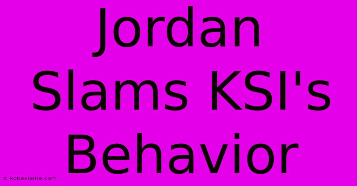 Jordan Slams KSI's Behavior