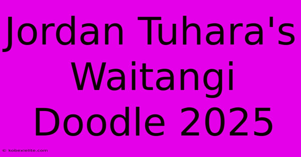 Jordan Tuhara's Waitangi Doodle 2025