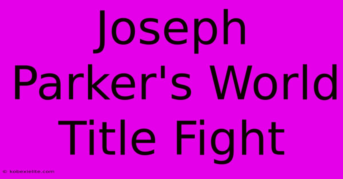 Joseph Parker's World Title Fight