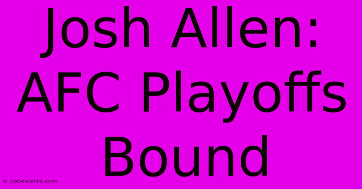 Josh Allen: AFC Playoffs Bound