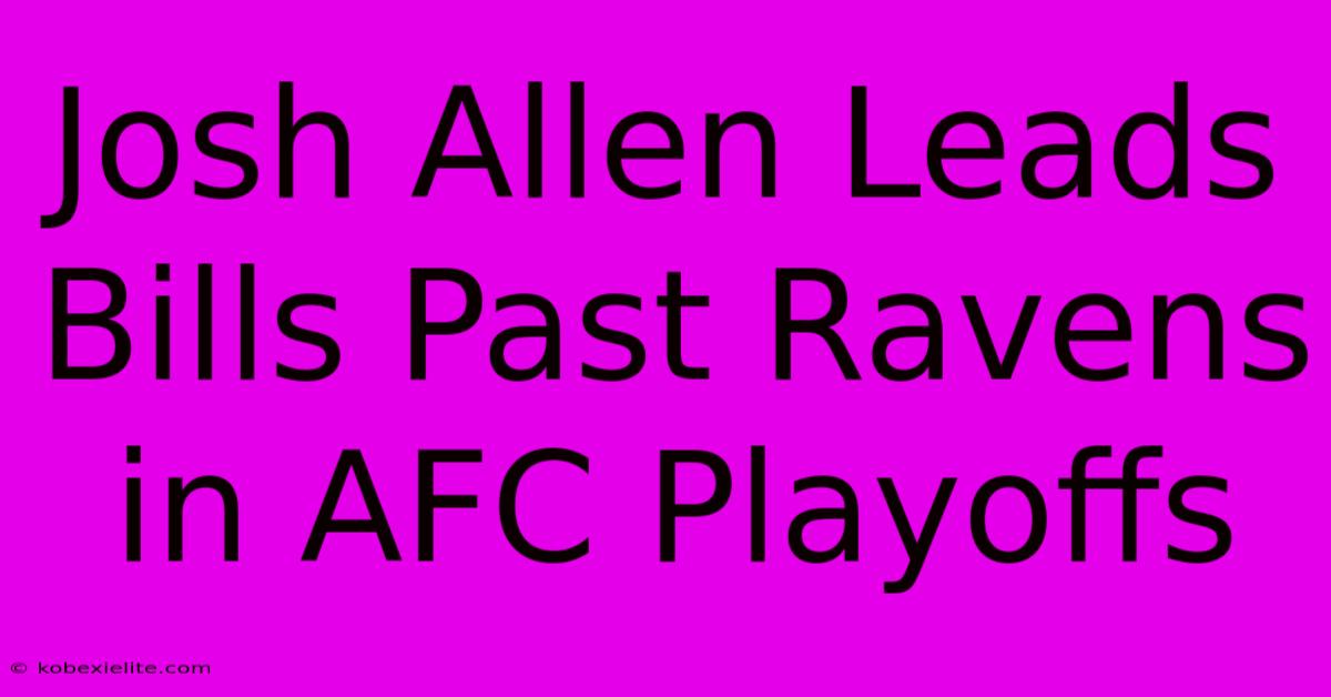 Josh Allen Leads Bills Past Ravens In AFC Playoffs