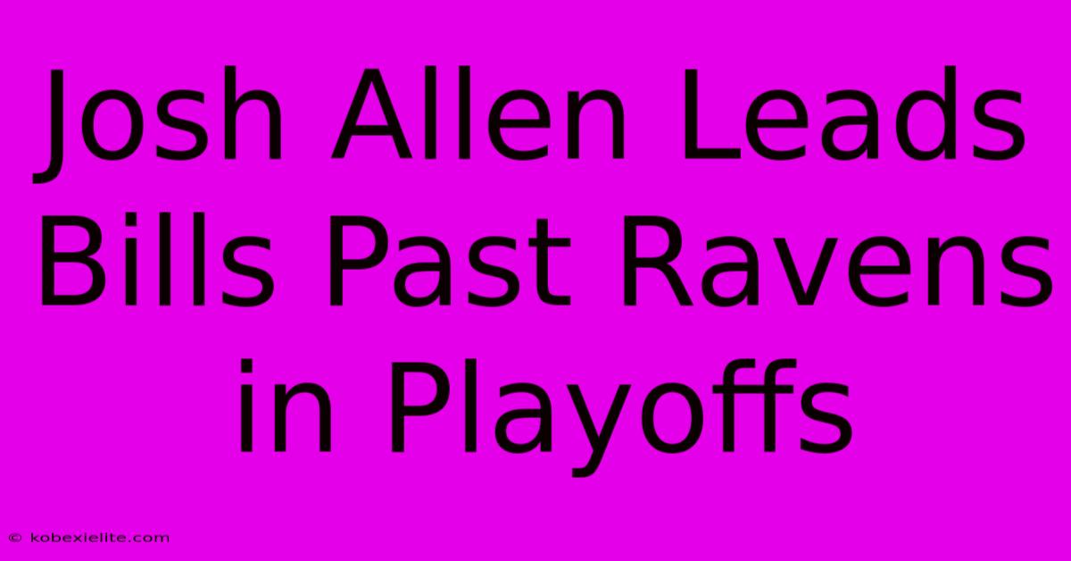 Josh Allen Leads Bills Past Ravens In Playoffs