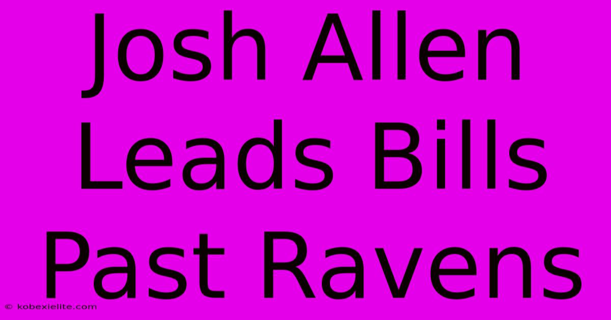 Josh Allen Leads Bills Past Ravens