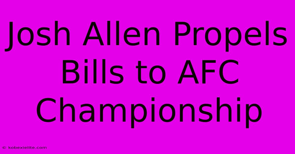 Josh Allen Propels Bills To AFC Championship