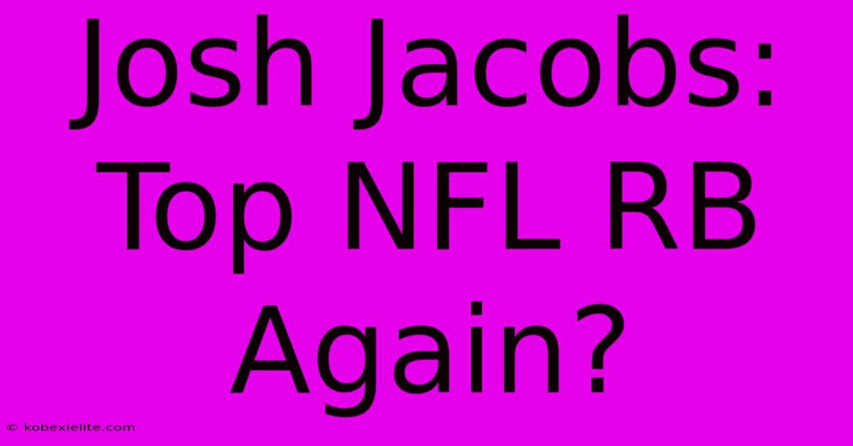 Josh Jacobs: Top NFL RB Again?