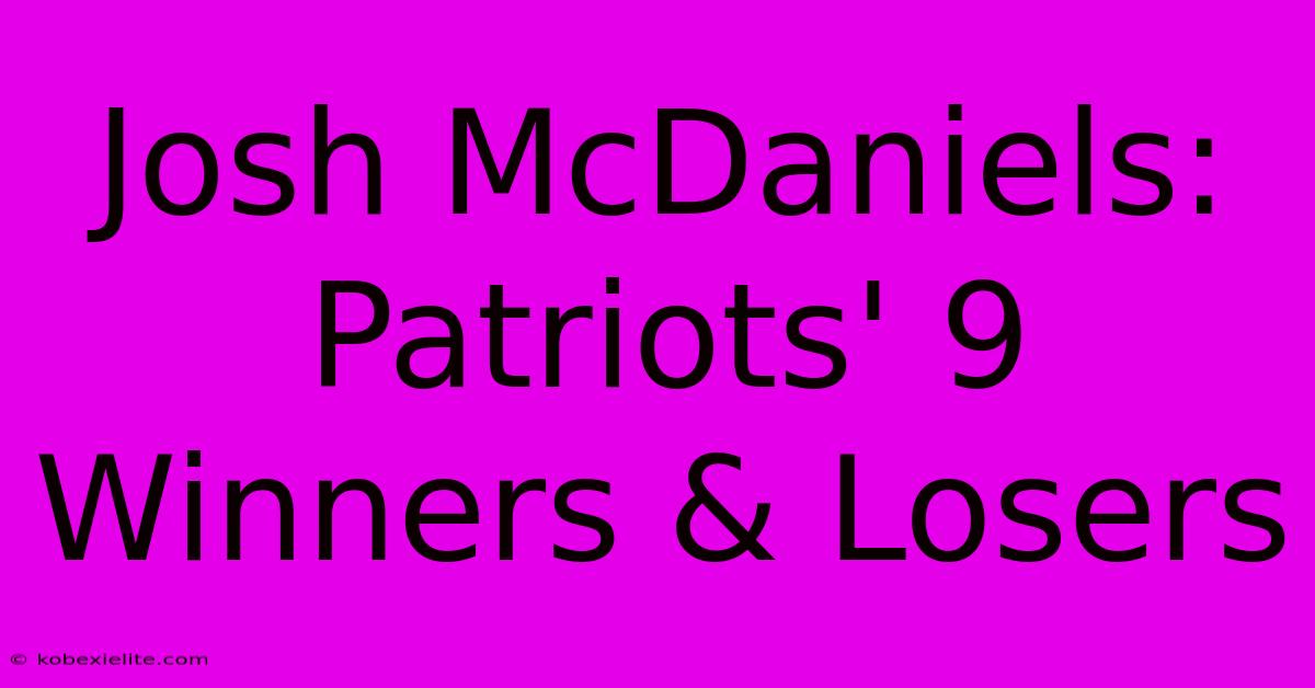 Josh McDaniels: Patriots' 9 Winners & Losers