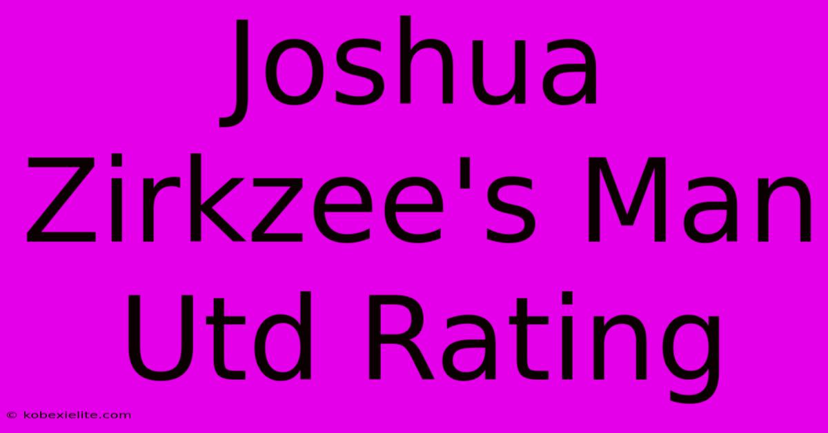 Joshua Zirkzee's Man Utd Rating