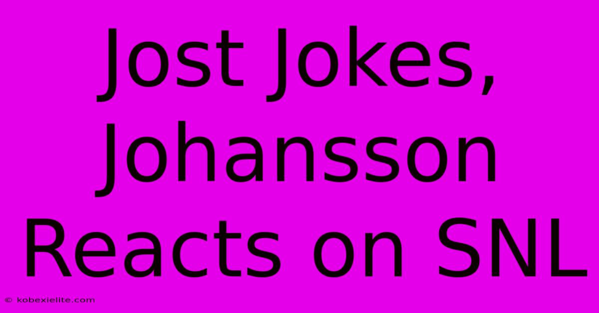 Jost Jokes, Johansson Reacts On SNL