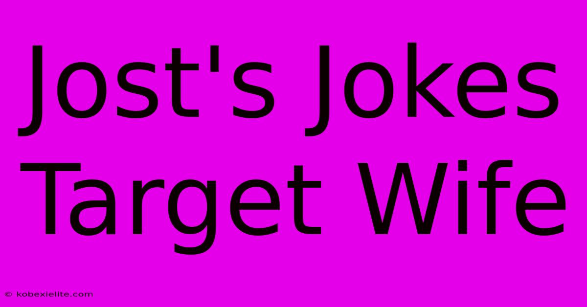 Jost's Jokes Target Wife