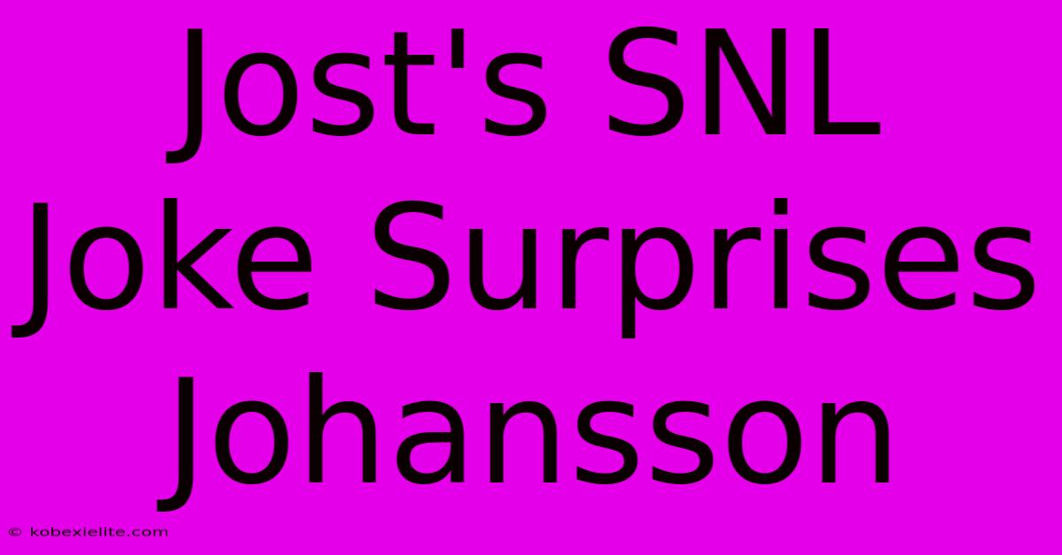 Jost's SNL Joke Surprises Johansson