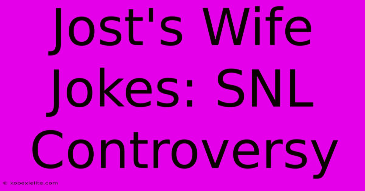 Jost's Wife Jokes: SNL Controversy