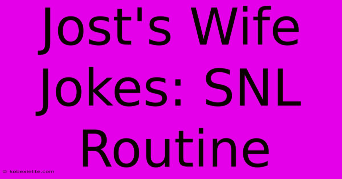 Jost's Wife Jokes: SNL Routine