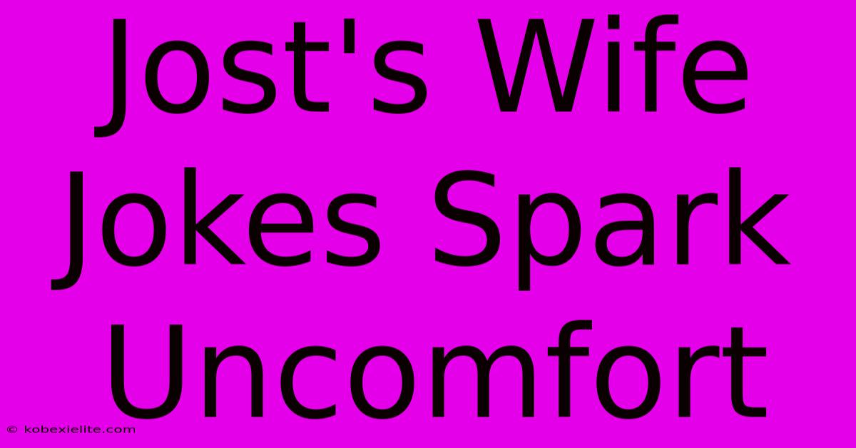 Jost's Wife Jokes Spark Uncomfort