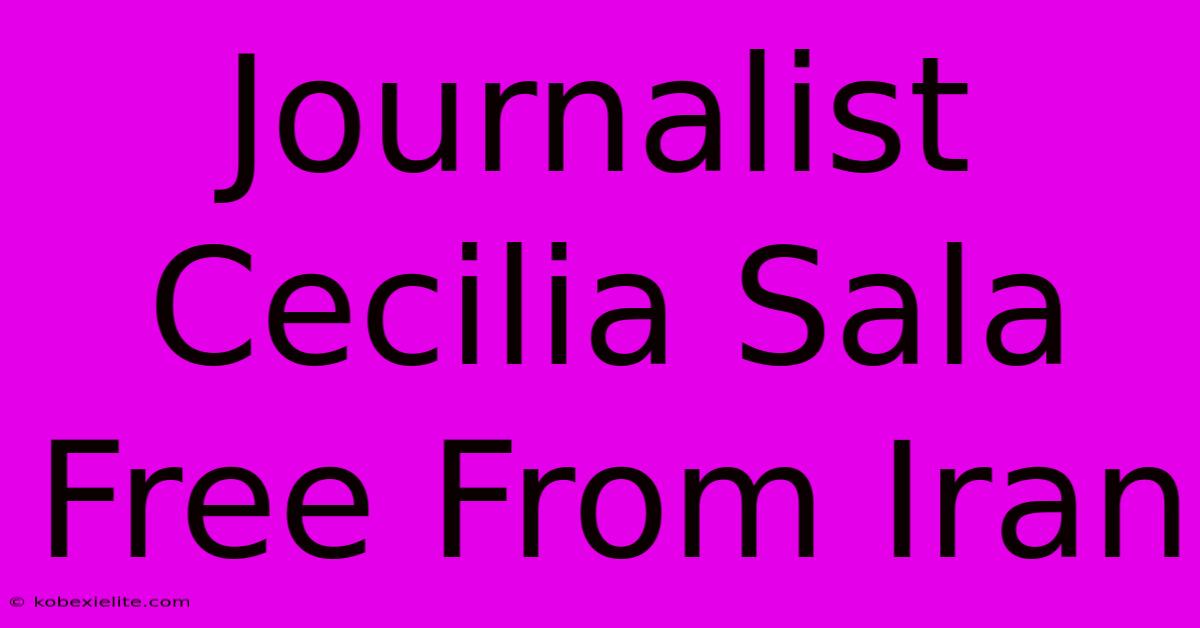 Journalist Cecilia Sala Free From Iran