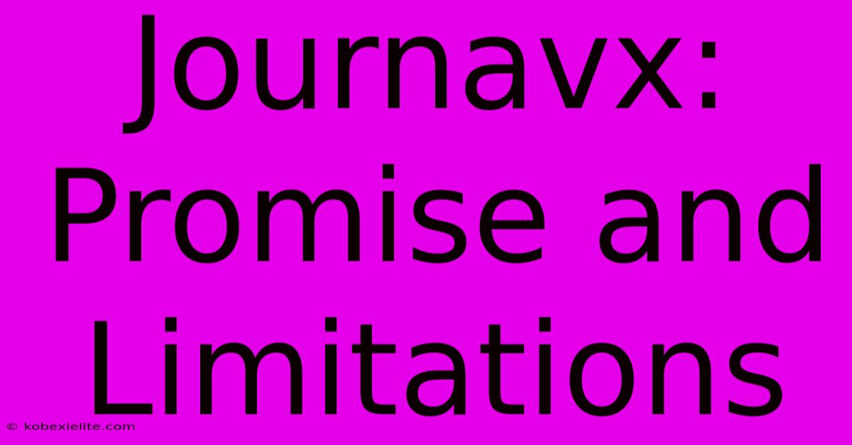 Journavx: Promise And Limitations