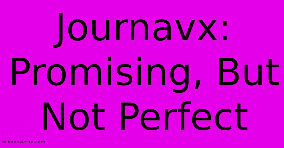 Journavx: Promising, But Not Perfect