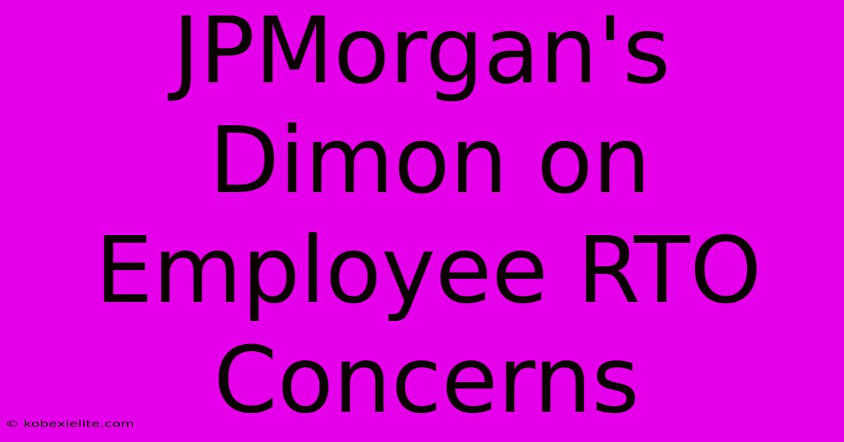 JPMorgan's Dimon On Employee RTO Concerns