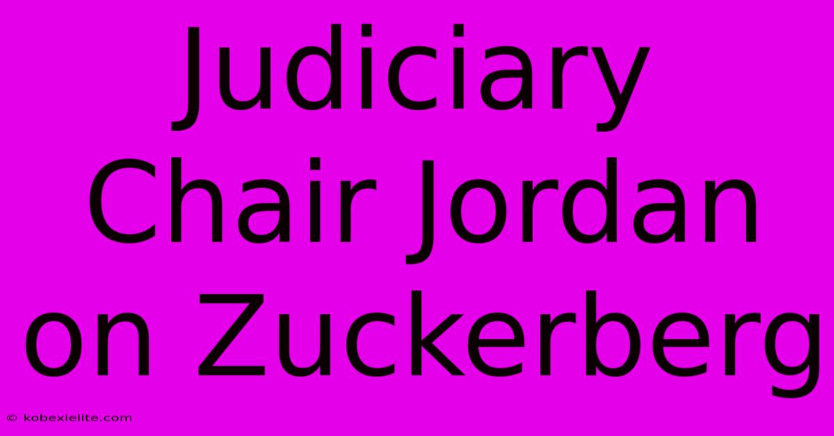 Judiciary Chair Jordan On Zuckerberg