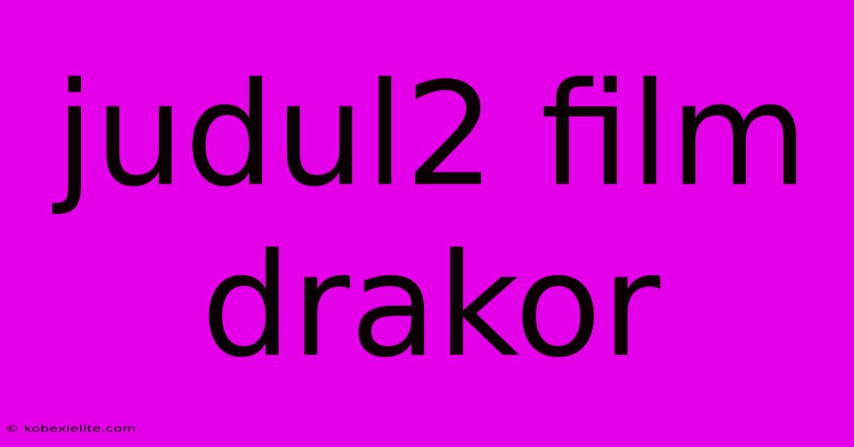 Judul2 Film Drakor