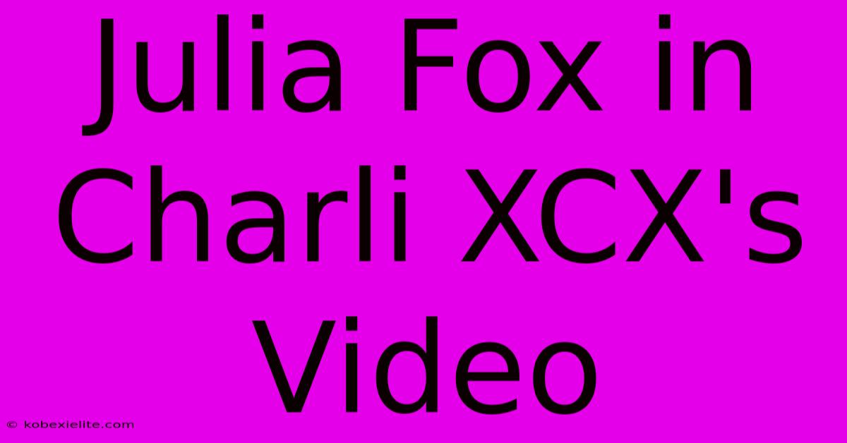 Julia Fox In Charli XCX's Video