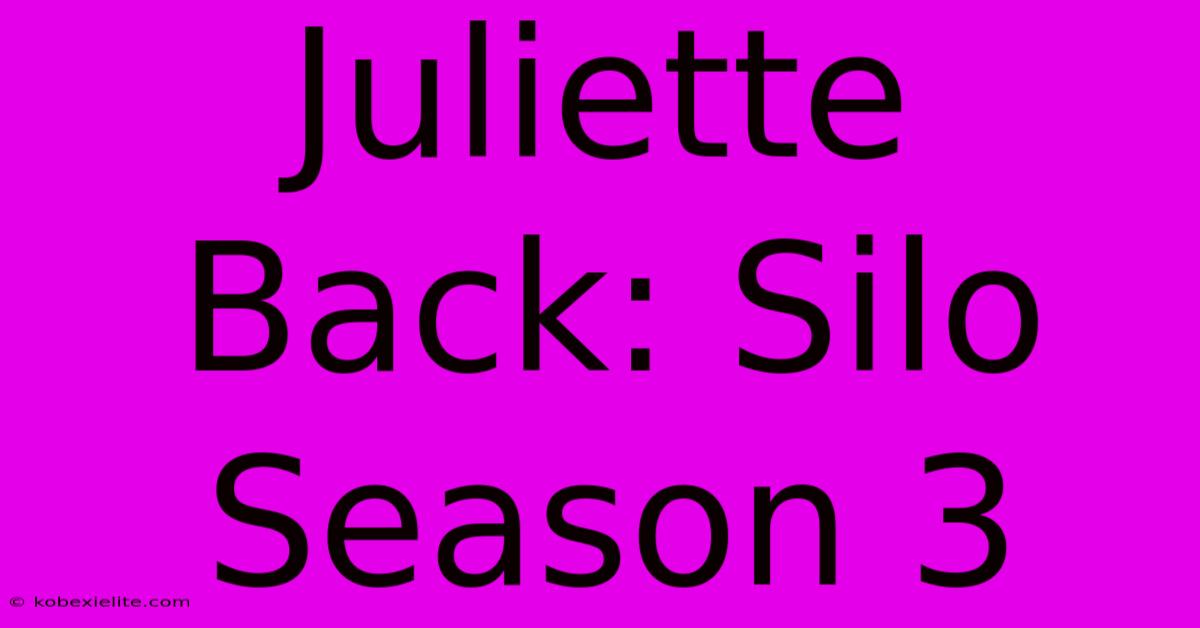 Juliette Back: Silo Season 3