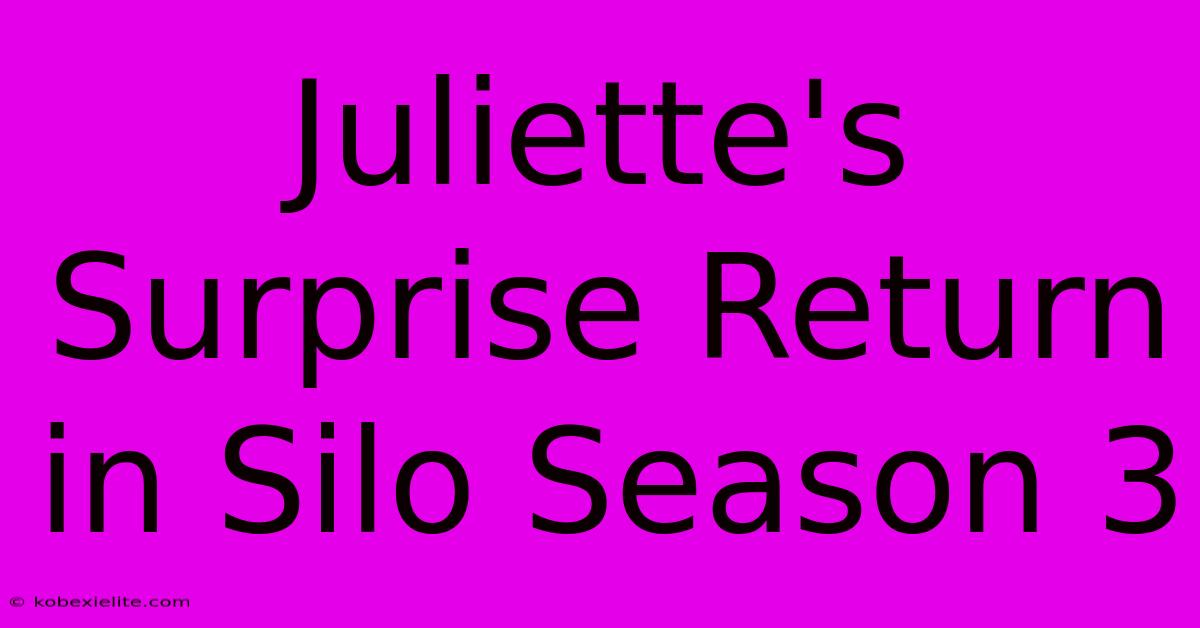 Juliette's Surprise Return In Silo Season 3