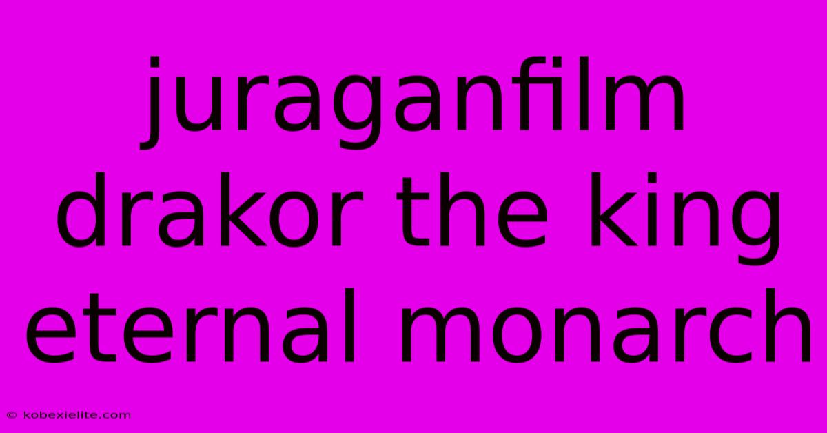 Juraganfilm Drakor The King Eternal Monarch