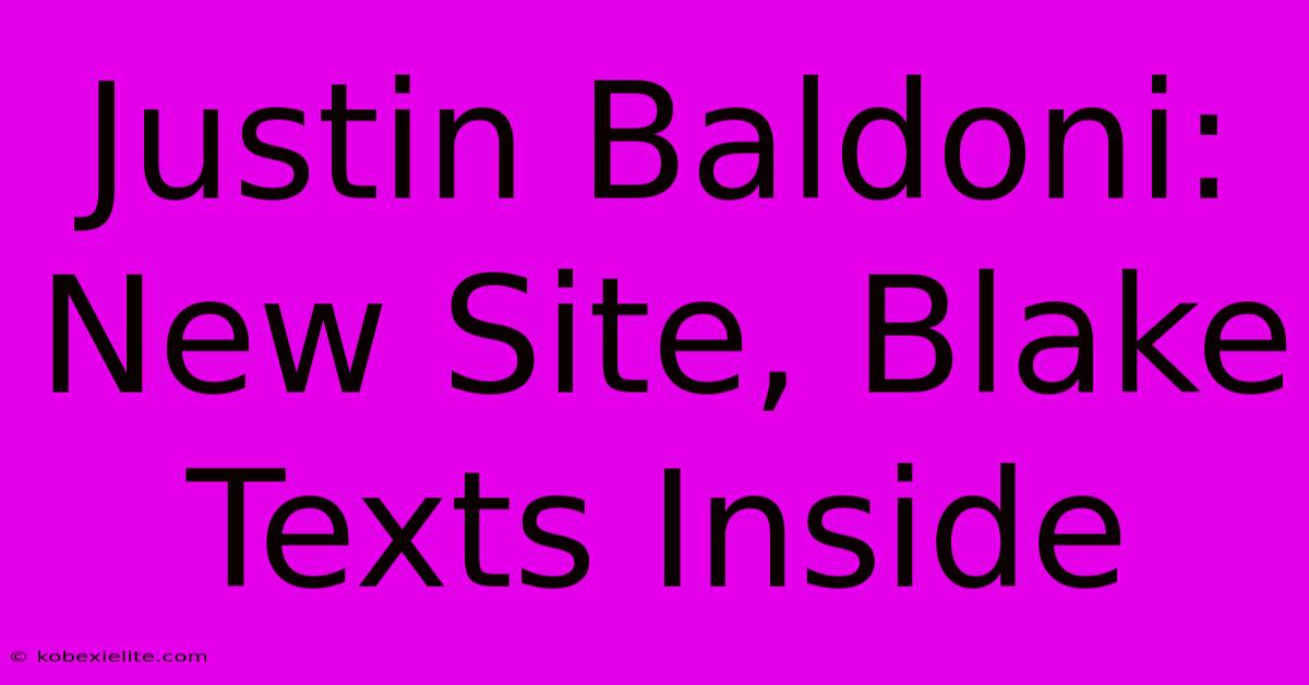 Justin Baldoni: New Site, Blake Texts Inside