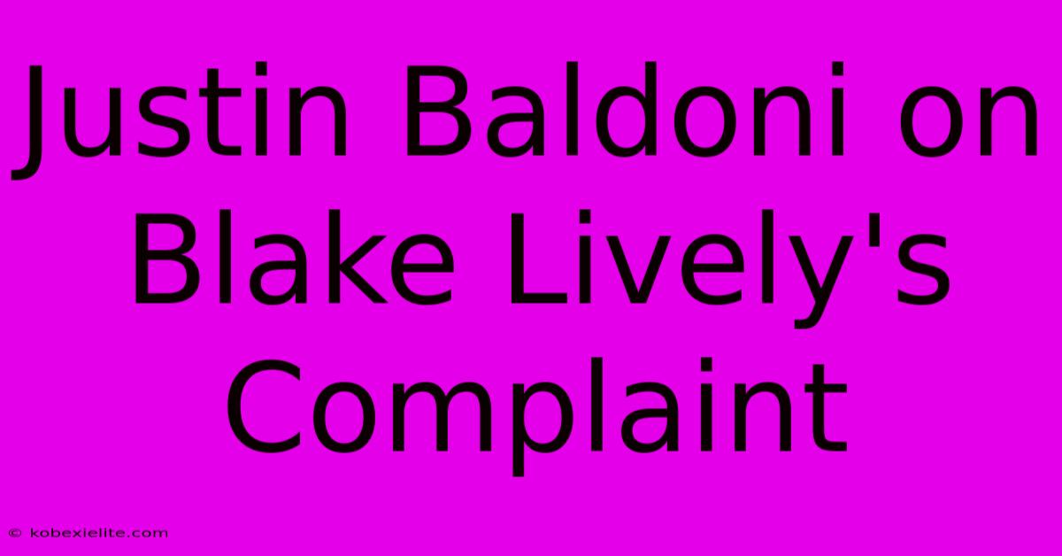 Justin Baldoni On Blake Lively's Complaint