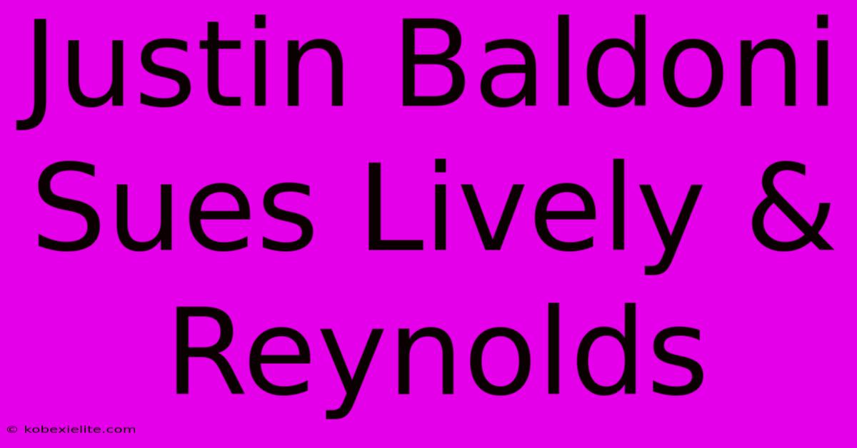 Justin Baldoni Sues Lively & Reynolds