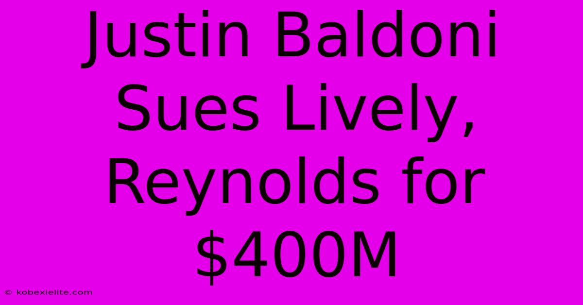 Justin Baldoni Sues Lively, Reynolds For $400M