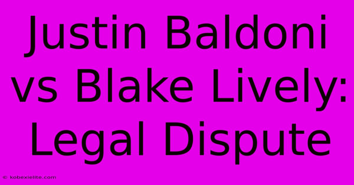 Justin Baldoni Vs Blake Lively: Legal Dispute