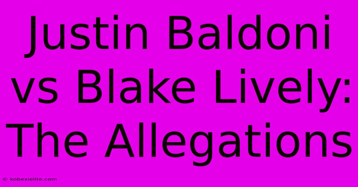 Justin Baldoni Vs Blake Lively: The Allegations