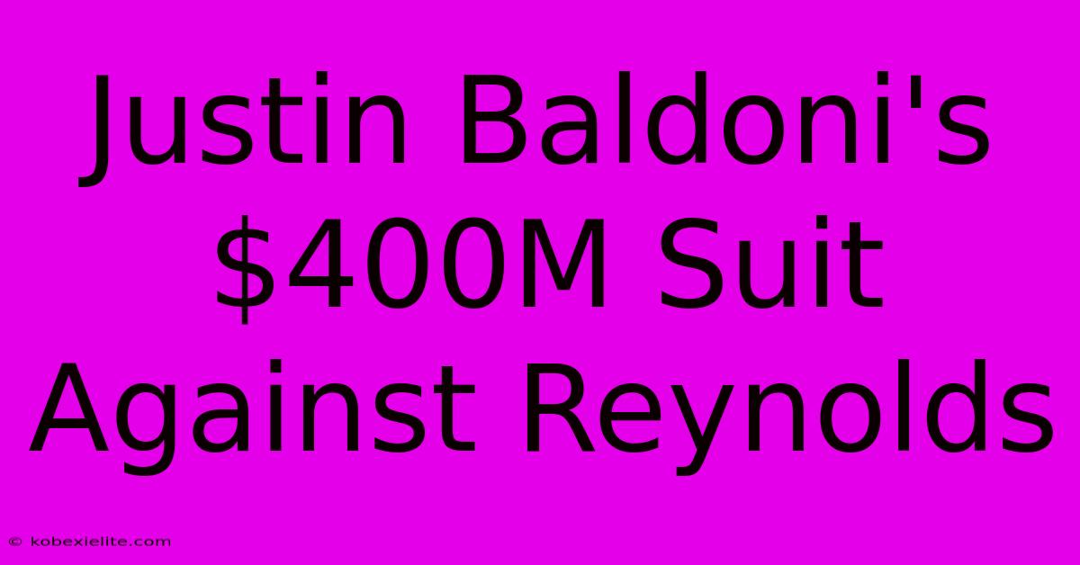 Justin Baldoni's $400M Suit Against Reynolds