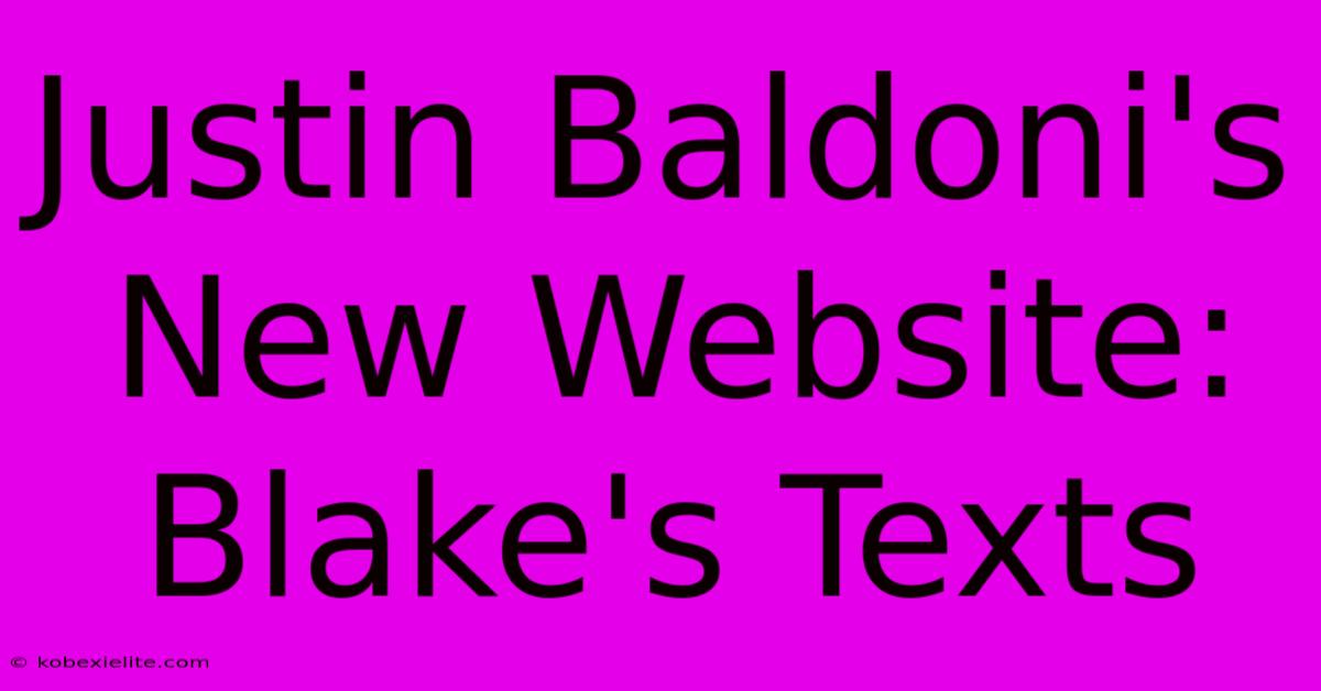 Justin Baldoni's New Website: Blake's Texts