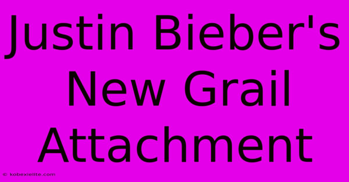 Justin Bieber's New Grail Attachment