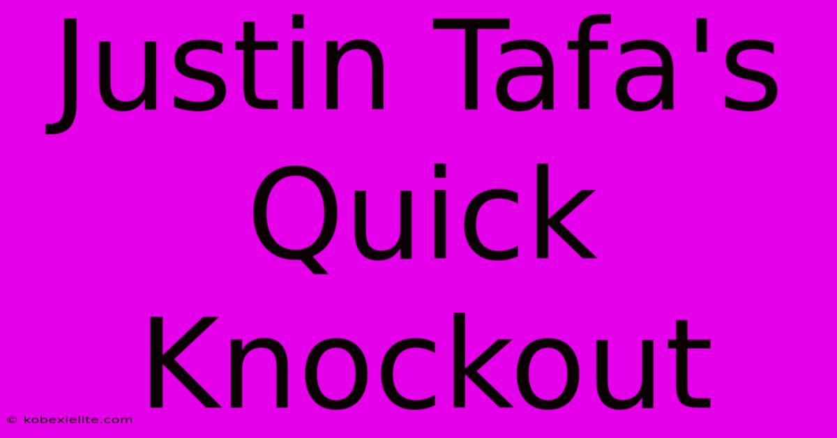 Justin Tafa's Quick Knockout