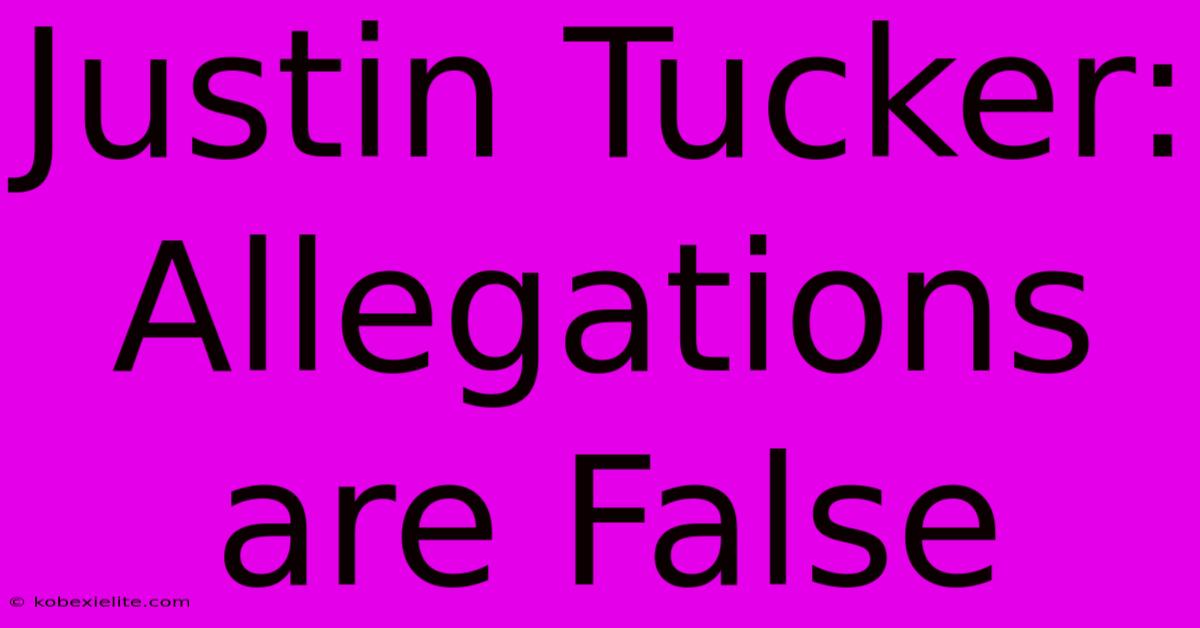 Justin Tucker: Allegations Are False