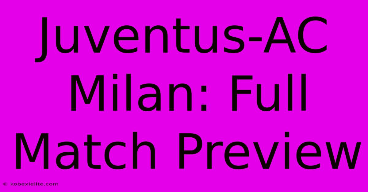 Juventus-AC Milan: Full Match Preview