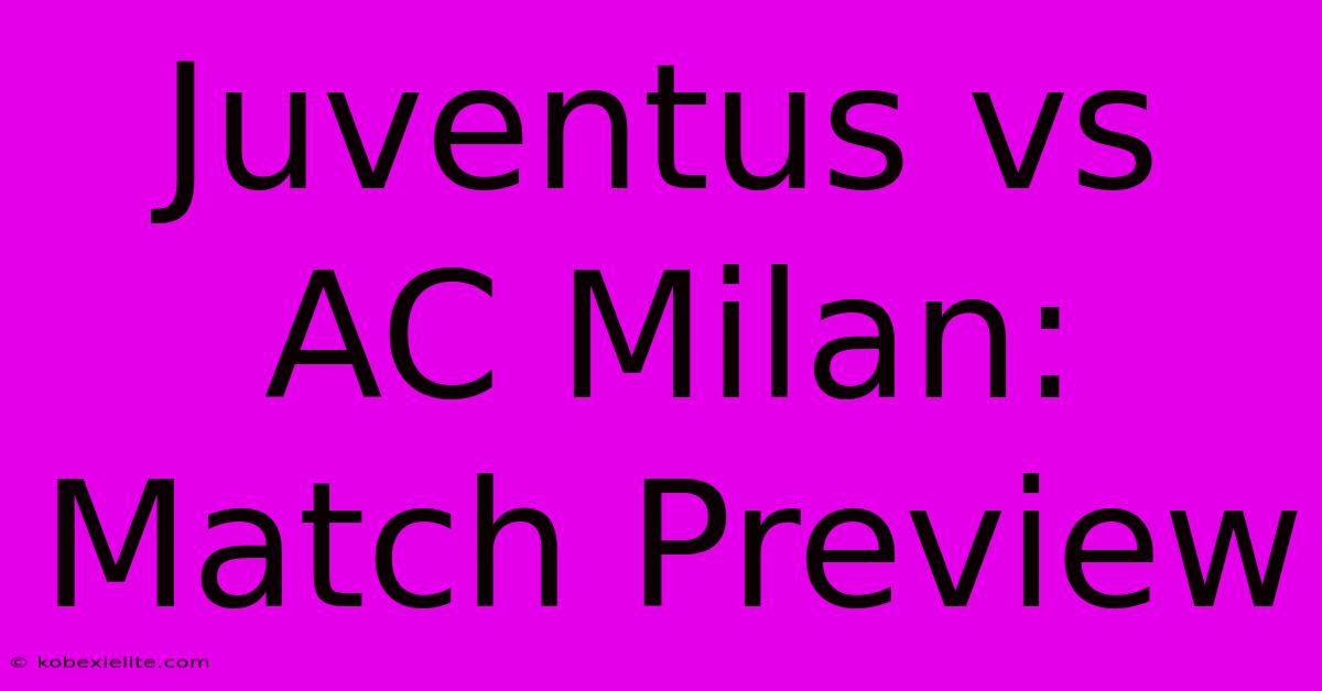 Juventus Vs AC Milan: Match Preview