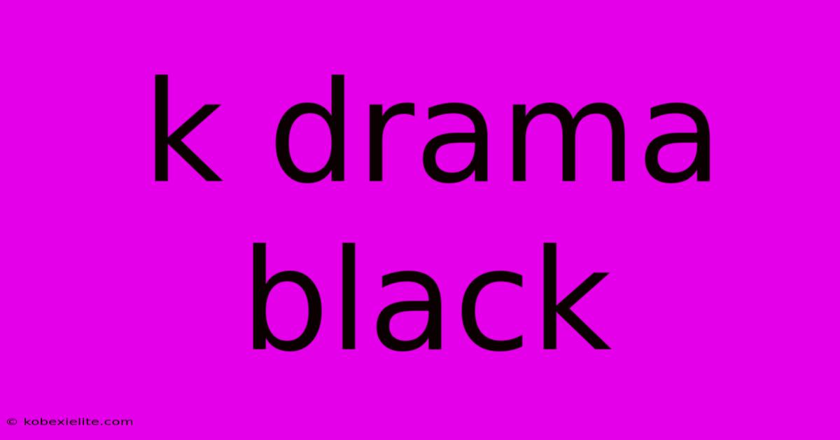 K Drama Black