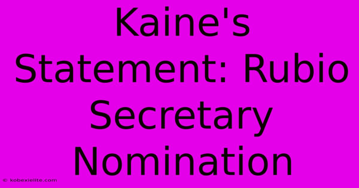 Kaine's Statement: Rubio Secretary Nomination