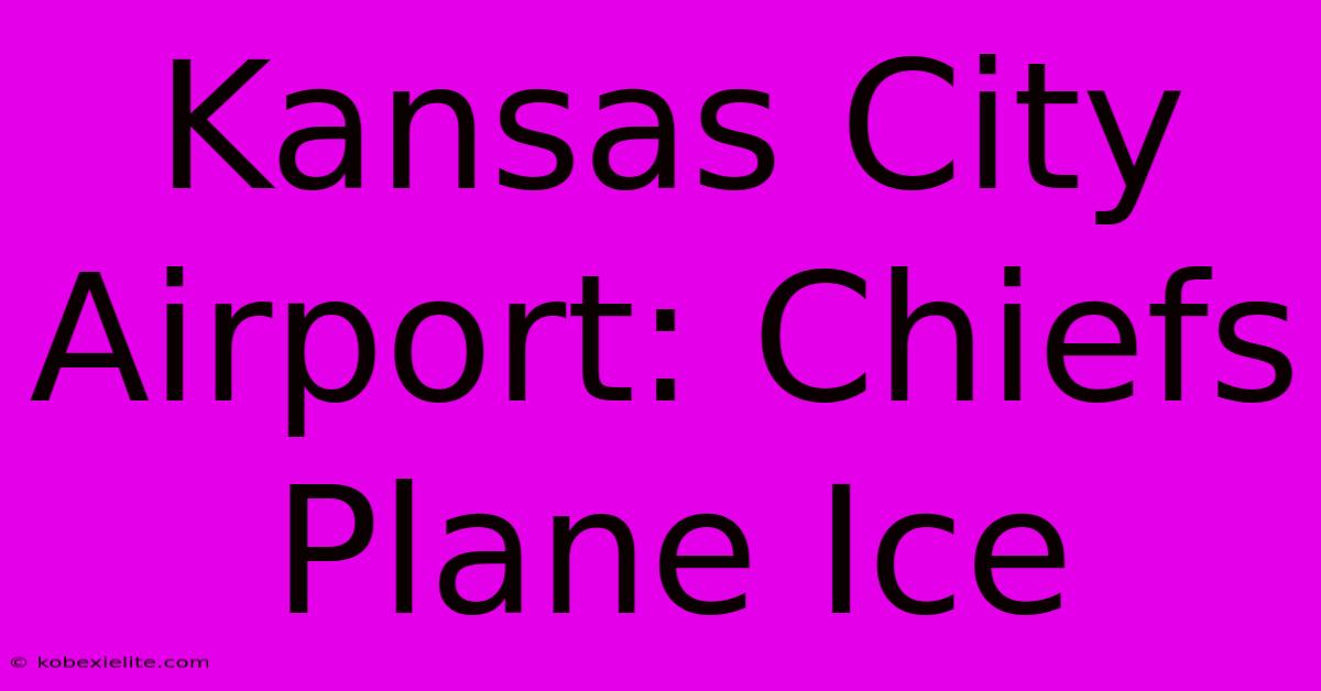 Kansas City Airport: Chiefs Plane Ice