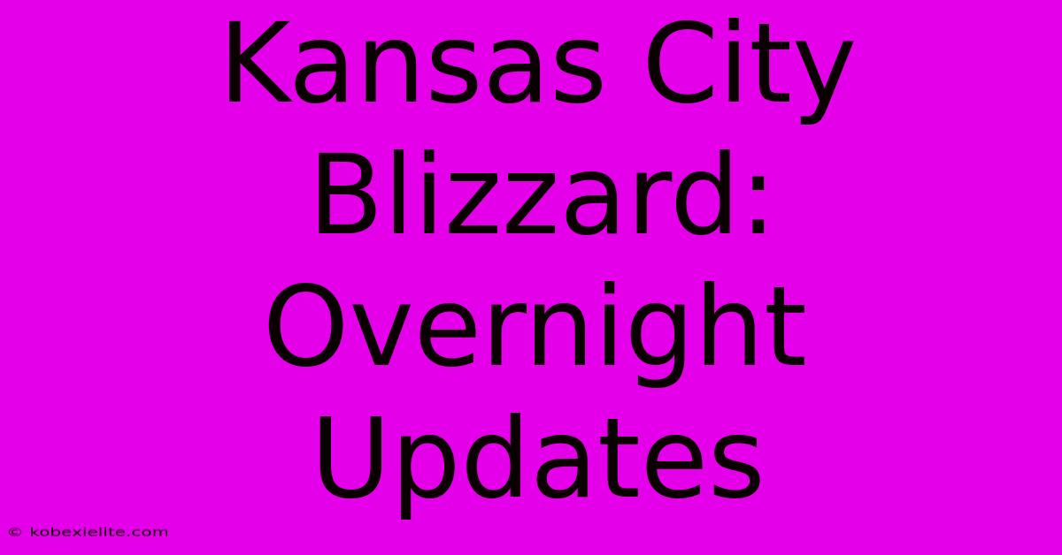 Kansas City Blizzard: Overnight Updates