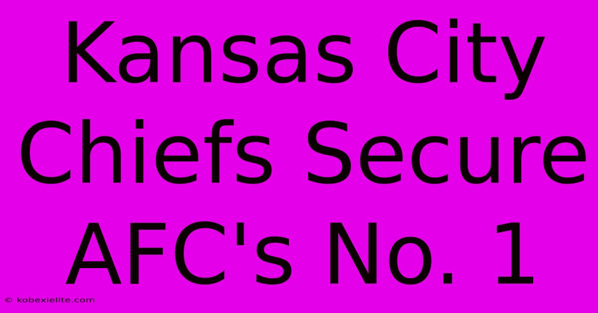 Kansas City Chiefs Secure AFC's No. 1