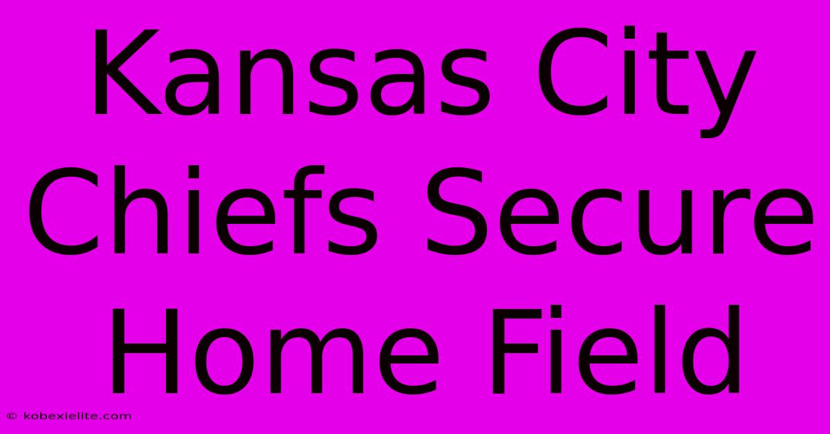 Kansas City Chiefs Secure Home Field